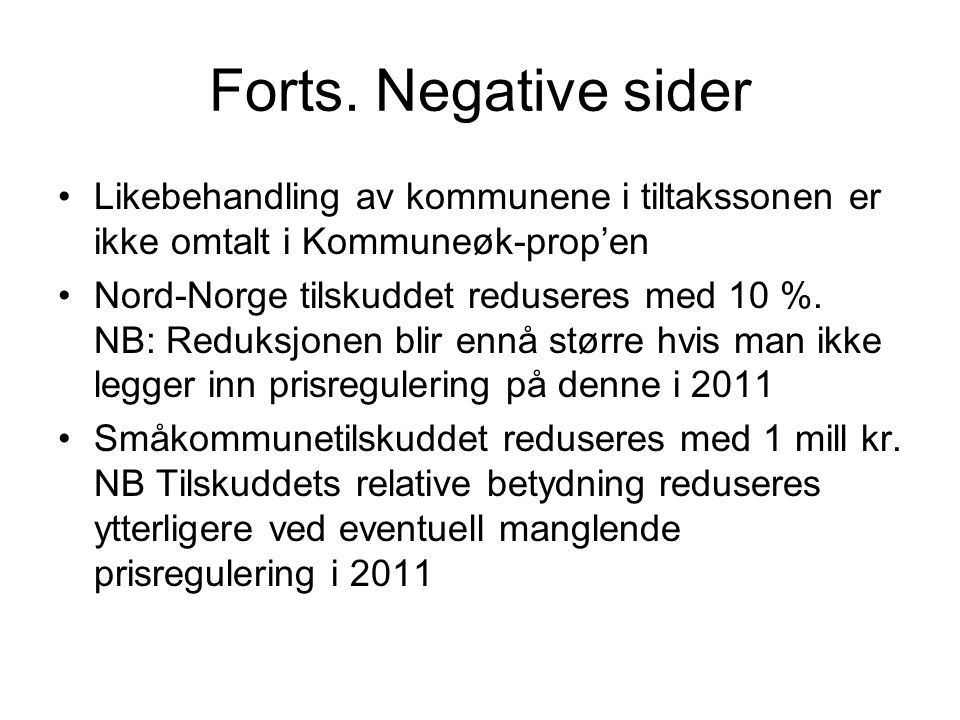 Forts. Negative sider Likebehandling av kommunene i tiltakssonen er ikke omtalt i Kommuneøk-prop’en.