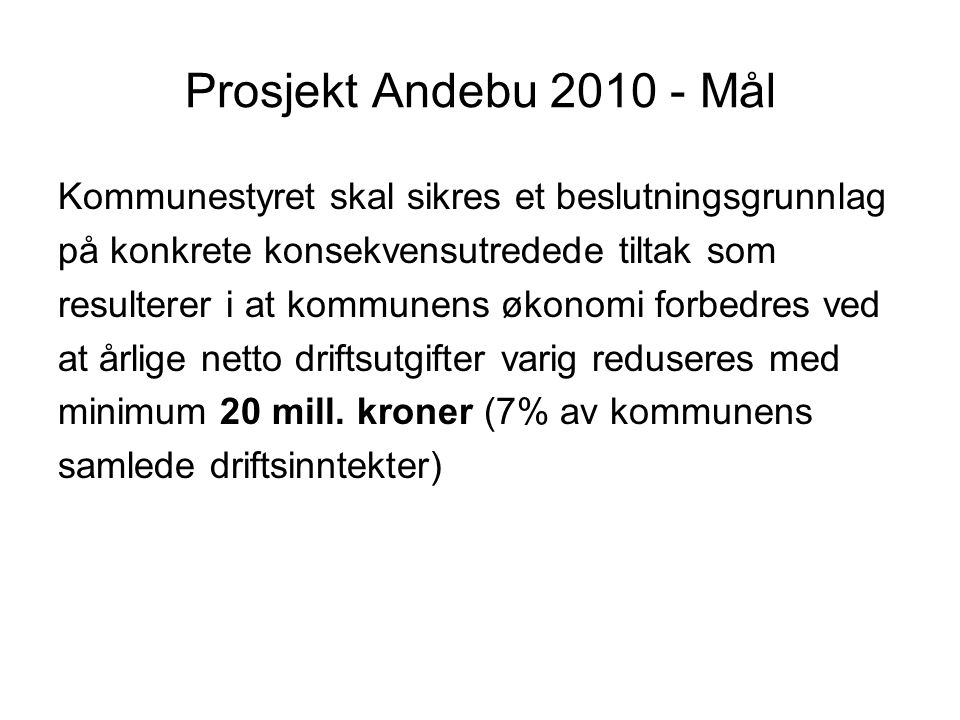 Prosjekt Andebu Mål Kommunestyret skal sikres et beslutningsgrunnlag. på konkrete konsekvensutredede tiltak som.
