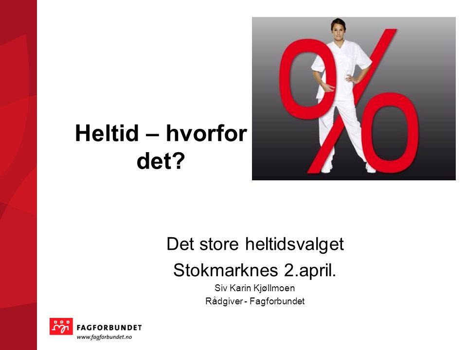 Heltid – hvorfor det Det store heltidsvalget Stokmarknes 2.april.