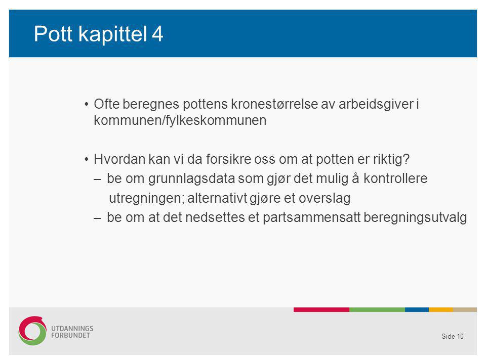 Pott kapittel 4 Ofte beregnes pottens kronestørrelse av arbeidsgiver i kommunen/fylkeskommunen.