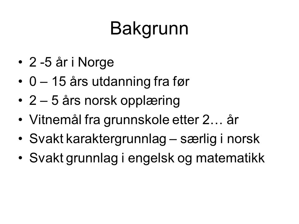 Bakgrunn 2 -5 år i Norge 0 – 15 års utdanning fra før