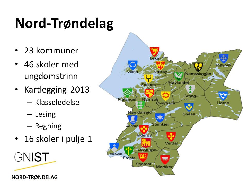 Nord-Trøndelag 23 kommuner 46 skoler med ungdomstrinn Kartlegging 2013