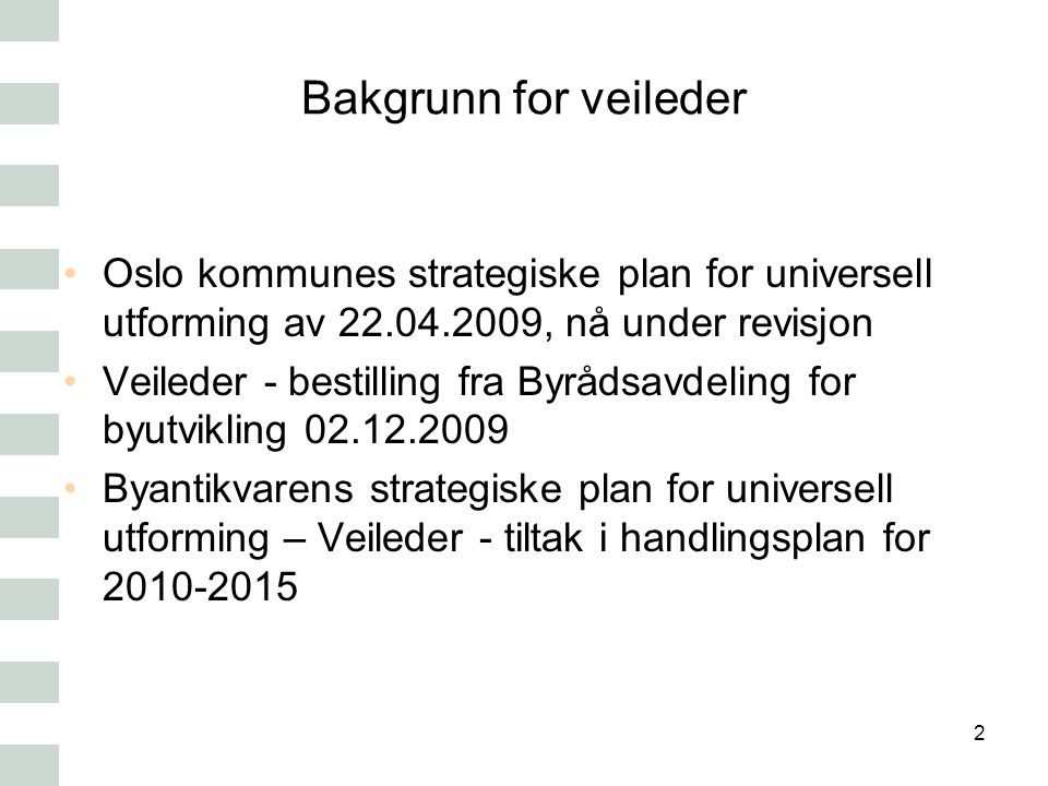 Bakgrunn for veileder Oslo kommunes strategiske plan for universell utforming av , nå under revisjon.
