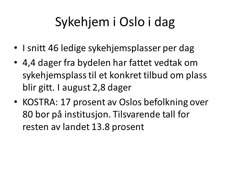 Sykehjem i Oslo i dag I snitt 46 ledige sykehjemsplasser per dag