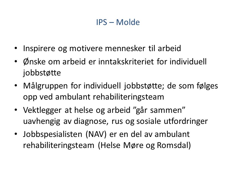IPS – Molde Inspirere og motivere mennesker til arbeid. Ønske om arbeid er inntakskriteriet for individuell jobbstøtte.