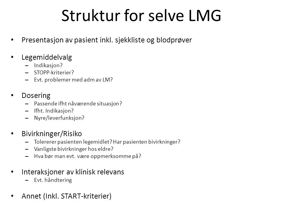 Struktur for selve LMG Presentasjon av pasient inkl. sjekkliste og blodprøver. Legemiddelvalg. Indikasjon