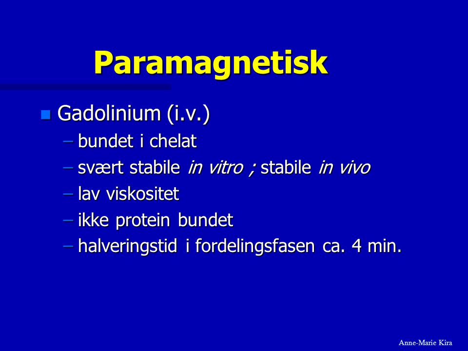 Paramagnetisk Gadolinium (i.v.) bundet i chelat