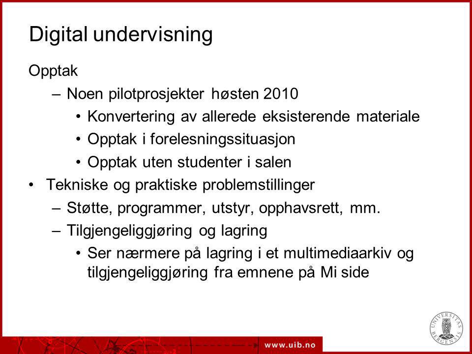 Digital undervisning Opptak Noen pilotprosjekter høsten 2010