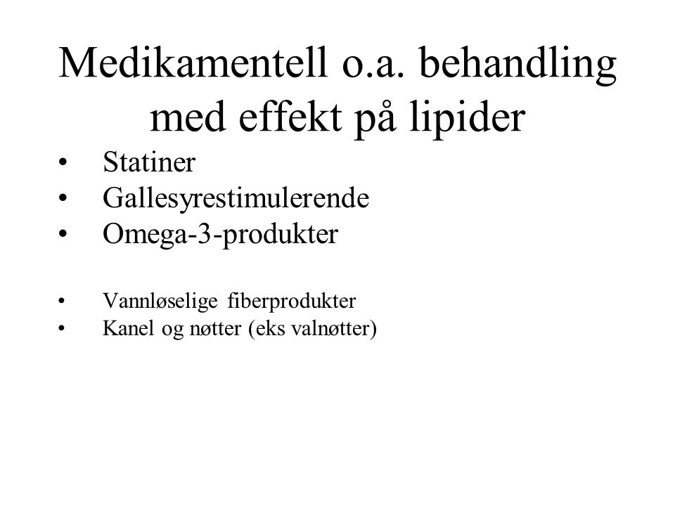 Medikamentell o.a. behandling med effekt på lipider