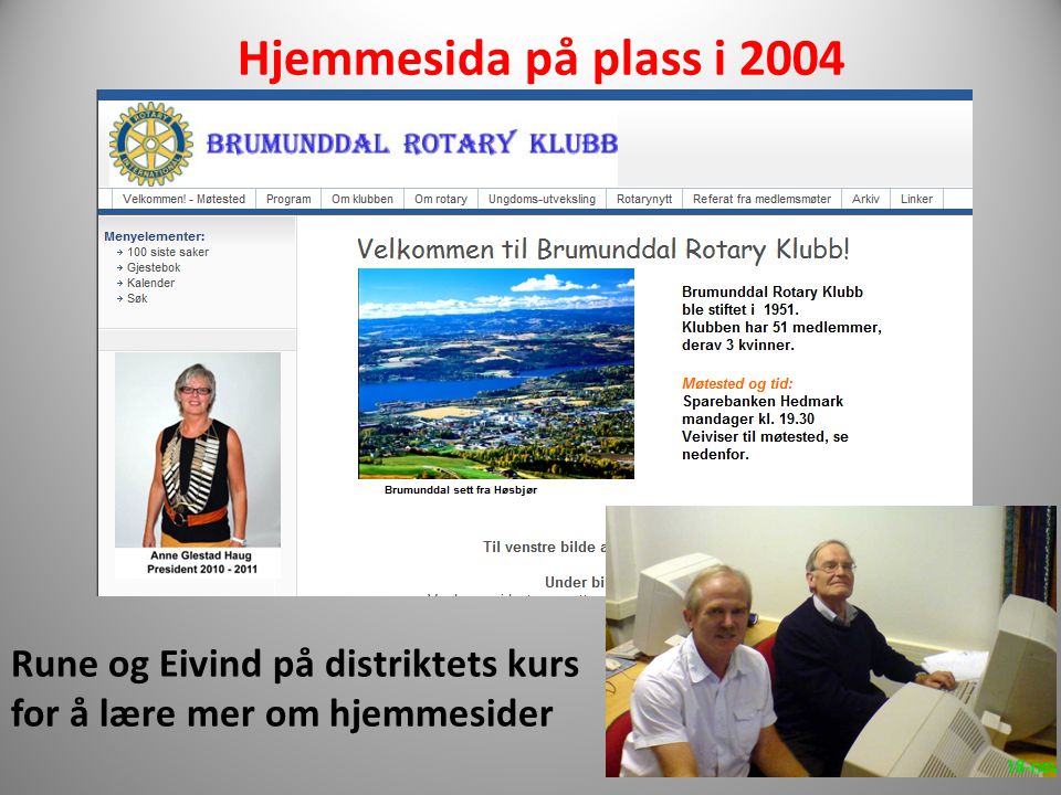 Hjemmesida på plass i 2004 Rune og Eivind på distriktets kurs