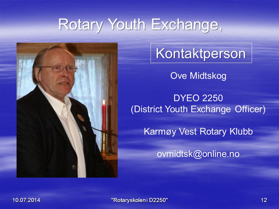 Rotary Youth Exchange, Kontaktperson Ove Midtskog DYEO 2250