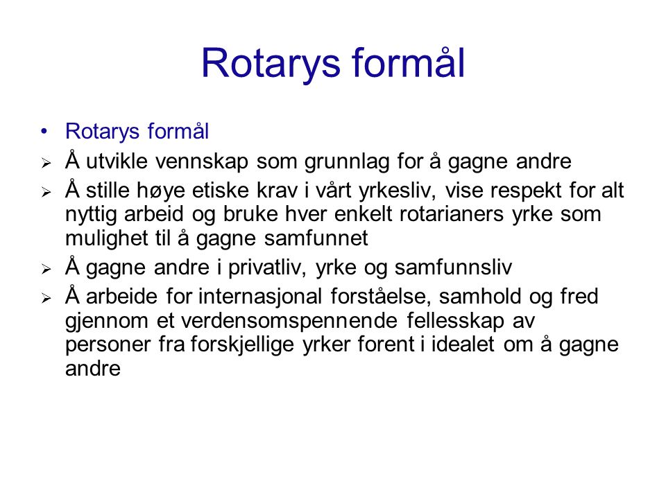 Rotarys formål Rotarys formål