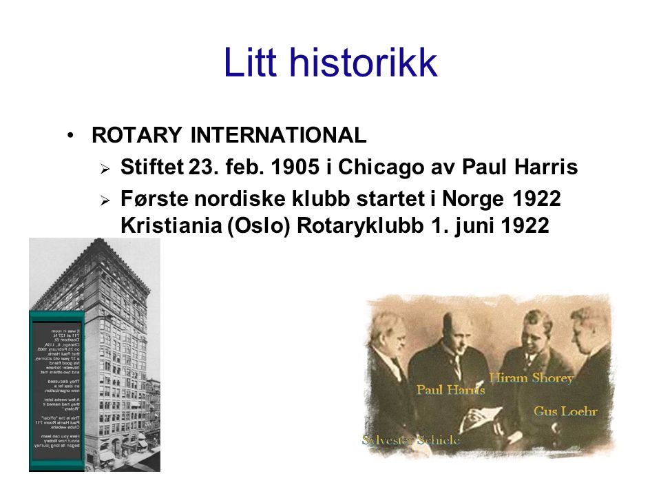 Litt historikk ROTARY INTERNATIONAL