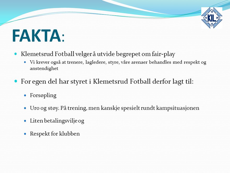 FAKTA: For egen del har styret i Klemetsrud Fotball derfor lagt til: