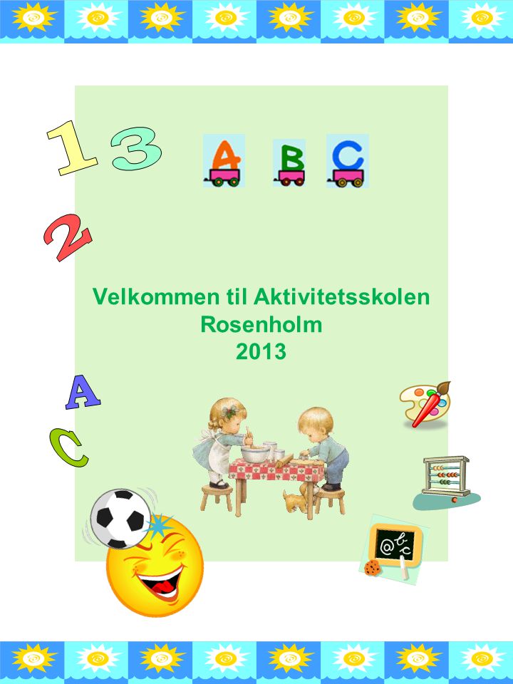 Velkommen til Aktivitetsskolen Rosenholm 2013