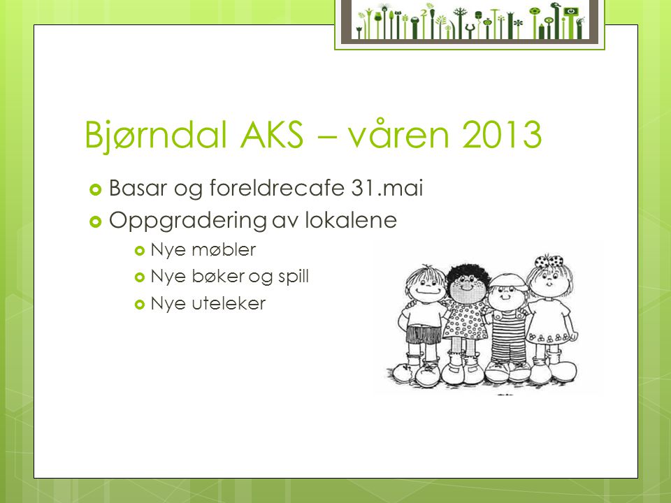 Bjørndal AKS – våren 2013 Basar og foreldrecafe 31.mai