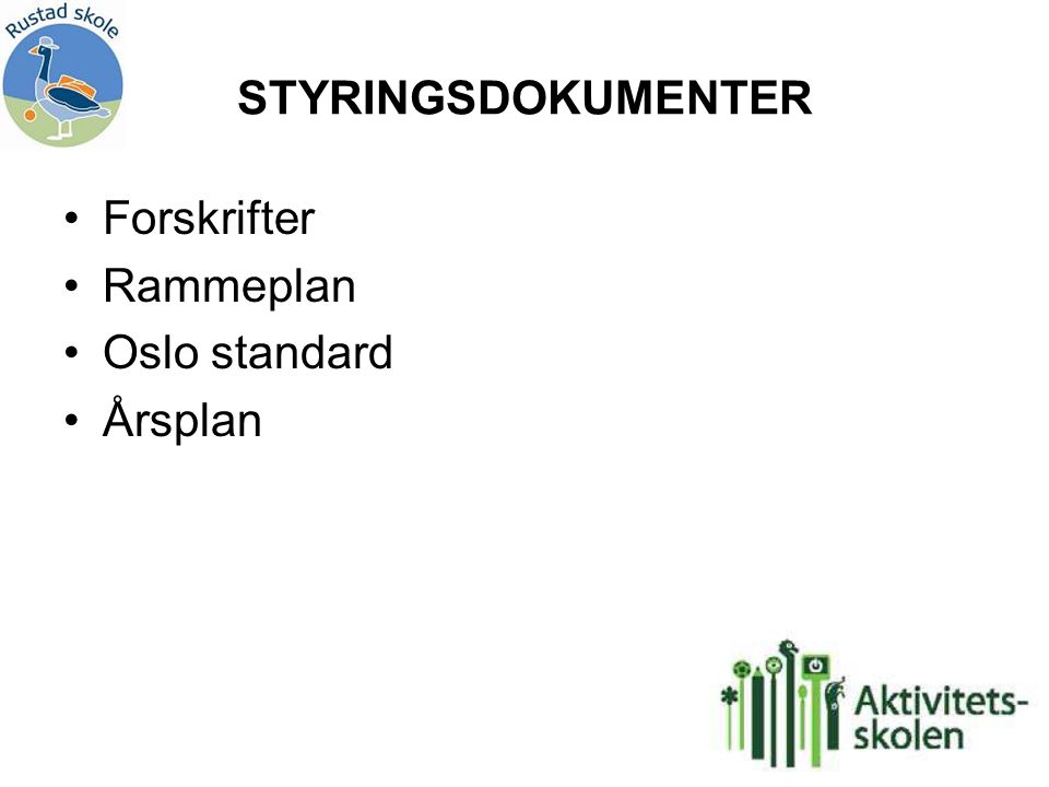 STYRINGSDOKUMENTER Forskrifter Rammeplan Oslo standard Årsplan