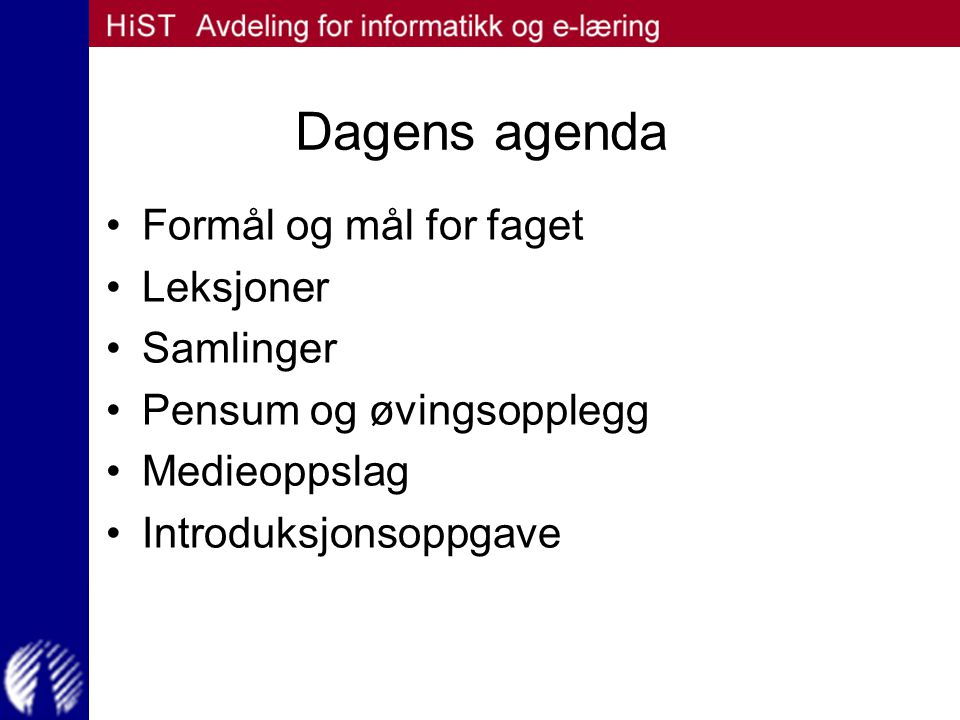 Dagens agenda Formål og mål for faget Leksjoner Samlinger