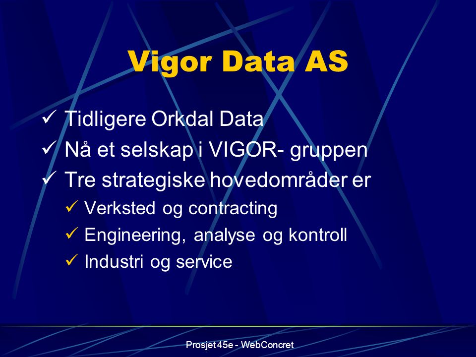 Vigor Data AS Tidligere Orkdal Data Nå et selskap i VIGOR- gruppen