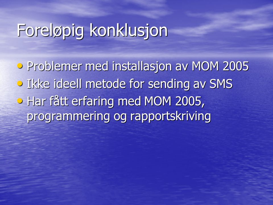 Foreløpig konklusjon Problemer med installasjon av MOM 2005