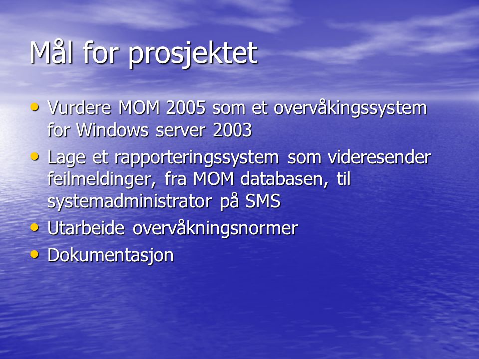 Mål for prosjektet Vurdere MOM 2005 som et overvåkingssystem for Windows server