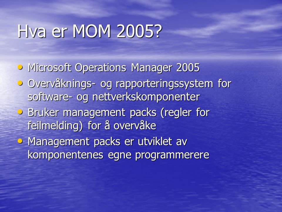 Hva er MOM 2005 Microsoft Operations Manager 2005