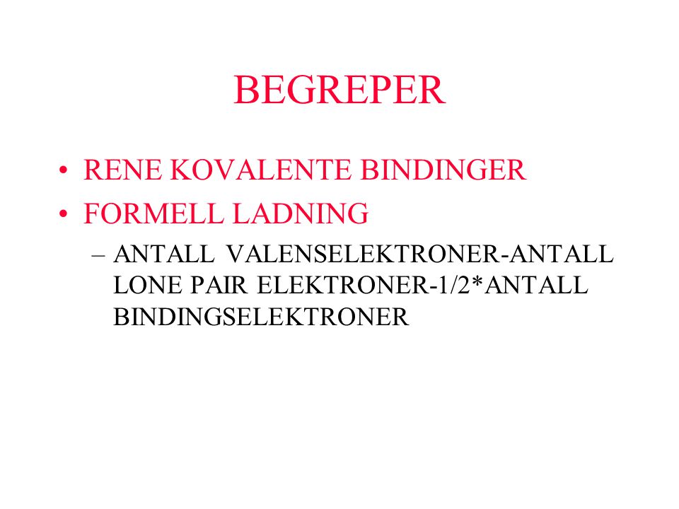 BEGREPER RENE KOVALENTE BINDINGER FORMELL LADNING