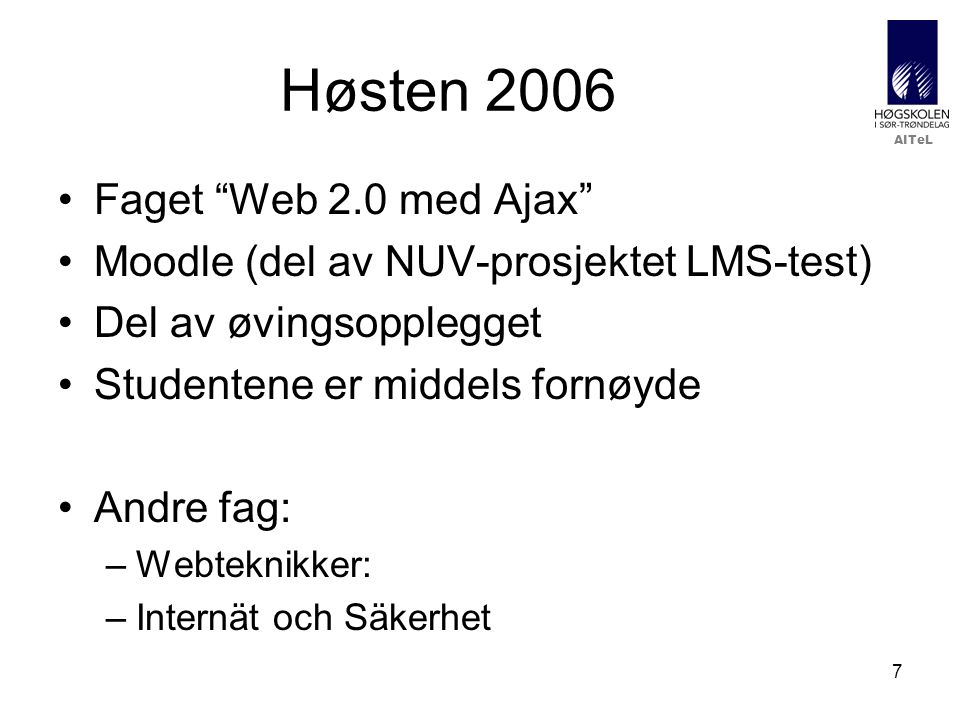 Høsten 2006 Faget Web 2.0 med Ajax
