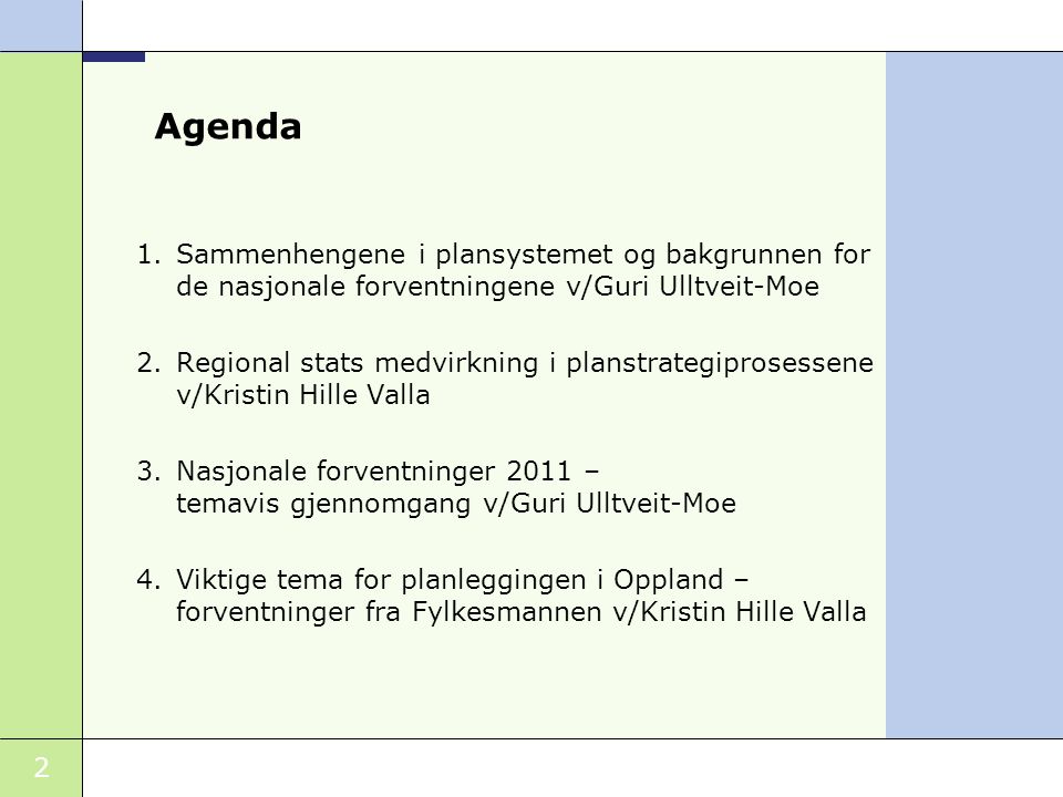 Agenda Sammenhengene i plansystemet og bakgrunnen for de nasjonale forventningene v/Guri Ulltveit-Moe.