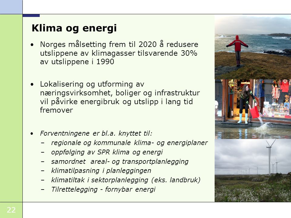 Klima og energi Norges målsetting frem til 2020 å redusere utslippene av klimagasser tilsvarende 30% av utslippene i