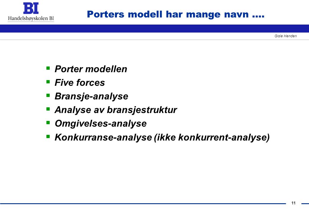 Porters modell har mange navn ….