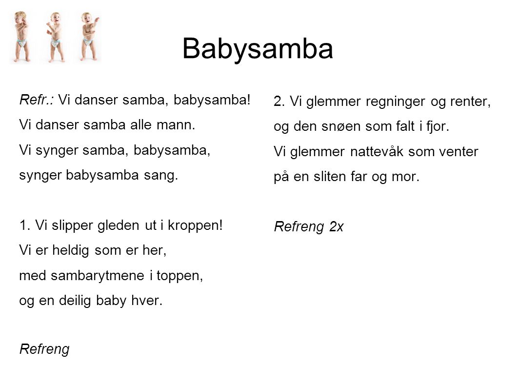 Babysamba Refr.: Vi danser samba, babysamba!