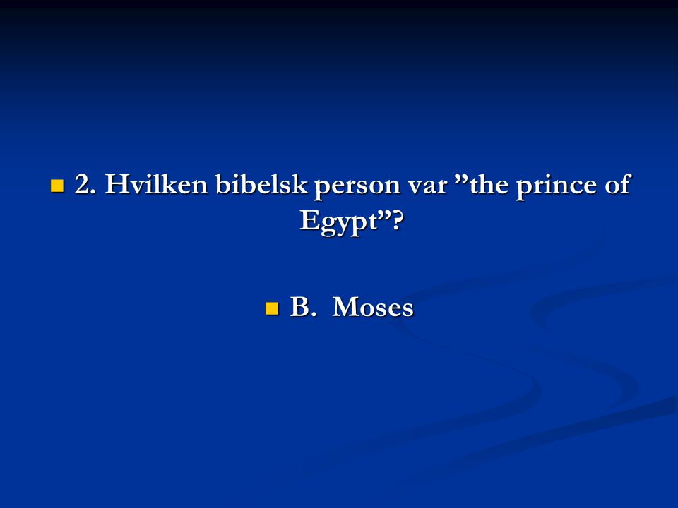 2. Hvilken bibelsk person var the prince of Egypt
