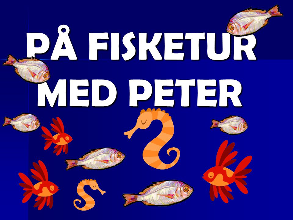 PÅ FISKETUR MED PETER