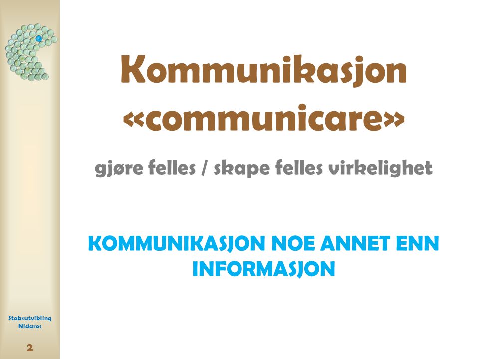 Kommunikasjon «communicare» gjøre felles / skape felles virkelighet