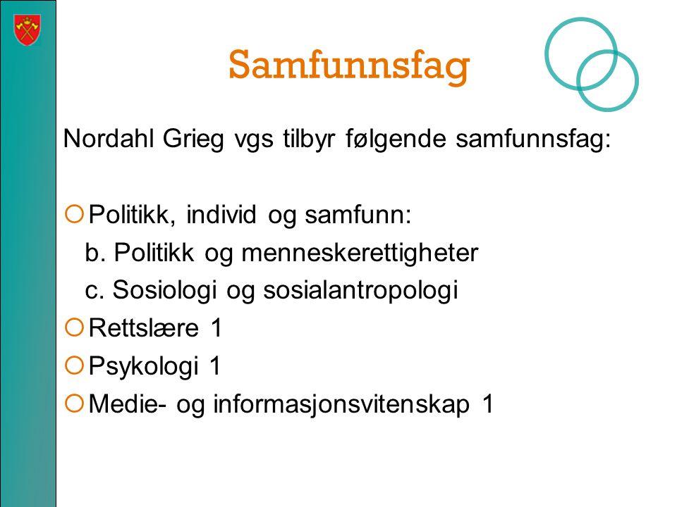 Samfunnsfag Nordahl Grieg vgs tilbyr følgende samfunnsfag: