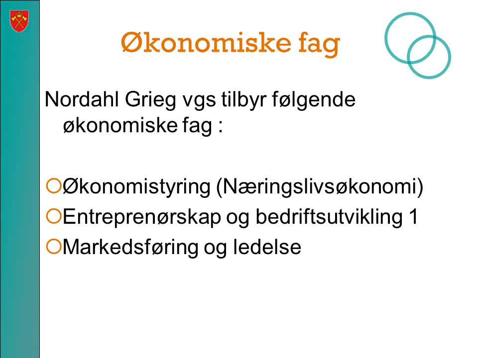 Økonomiske fag Nordahl Grieg vgs tilbyr følgende økonomiske fag :