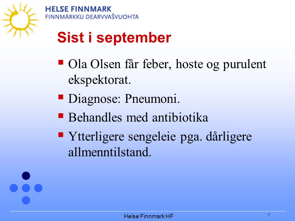 Sist i september Ola Olsen får feber, hoste og purulent ekspektorat.