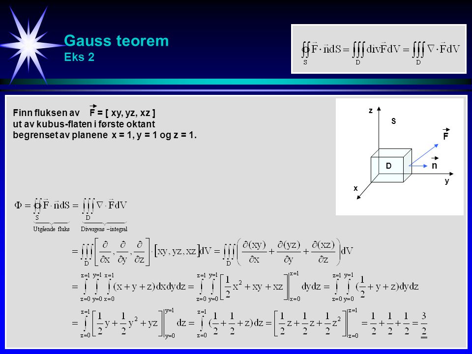 Gauss teorem Eks 2 Finn fluksen av F = [ xy, yz, xz ]