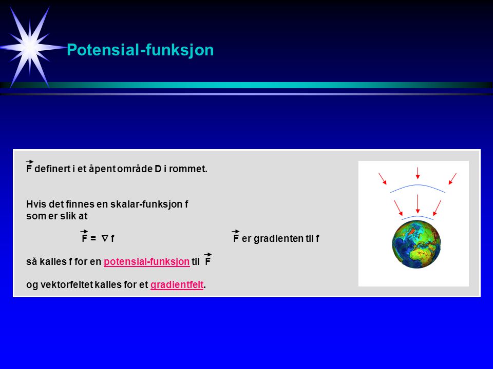 Potensial-funksjon F definert i et åpent område D i rommet.