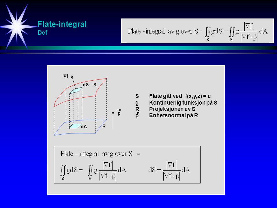 Flate-integral Def S Flate gitt ved f(x,y,z) = c