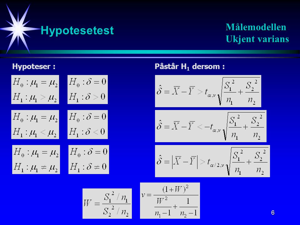 Hypotesetest Målemodellen Ukjent varians Hypoteser :