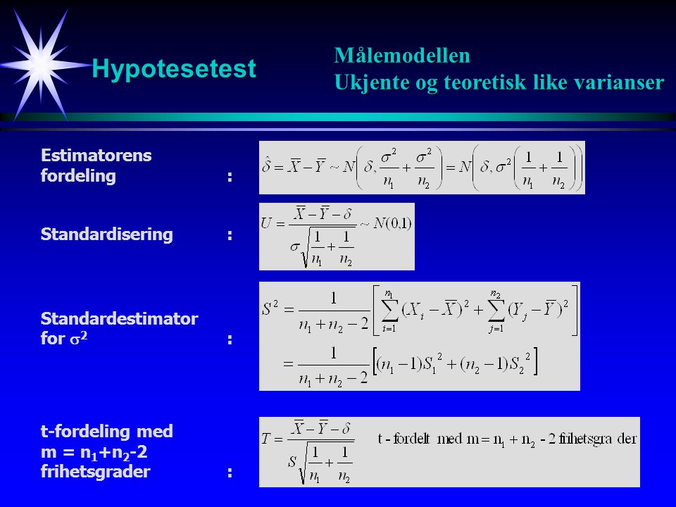 Hypotesetest Målemodellen Ukjente og teoretisk like varianser