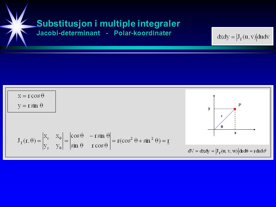 Substitusjon i multiple integraler Jacobi-determinant - Polar-koordinater