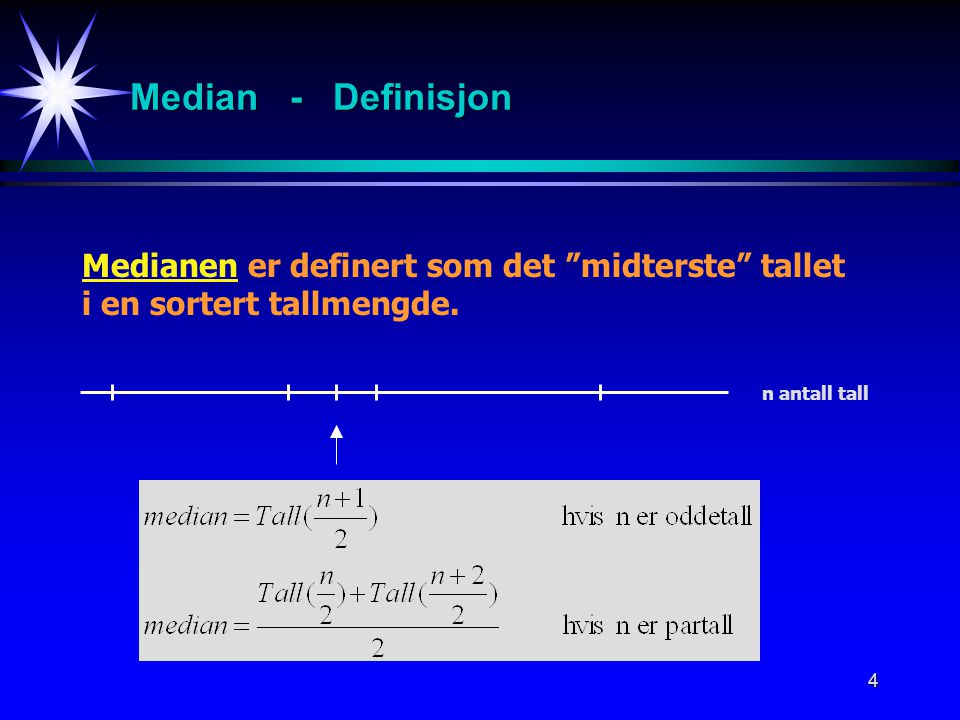 Median - Definisjon Medianen er definert som det midterste tallet