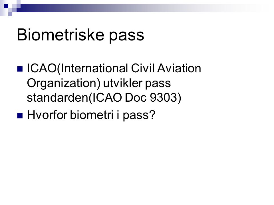 Biometriske pass ICAO(International Civil Aviation Organization) utvikler pass standarden(ICAO Doc 9303)