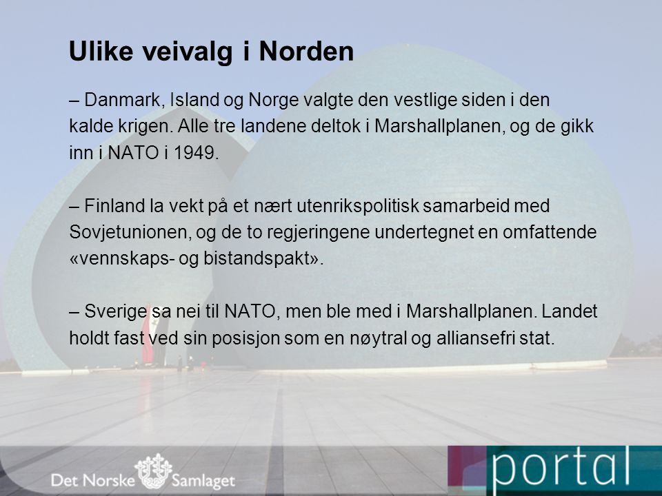 Ulike veivalg i Norden – Danmark, Island og Norge valgte den vestlige siden i den.