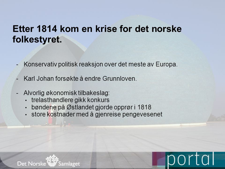 Etter 1814 kom en krise for det norske folkestyret.