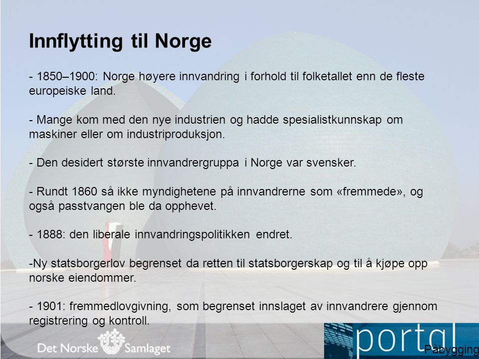 Innflytting til Norge –1900: Norge høyere innvandring i forhold til folketallet enn de fleste europeiske land.