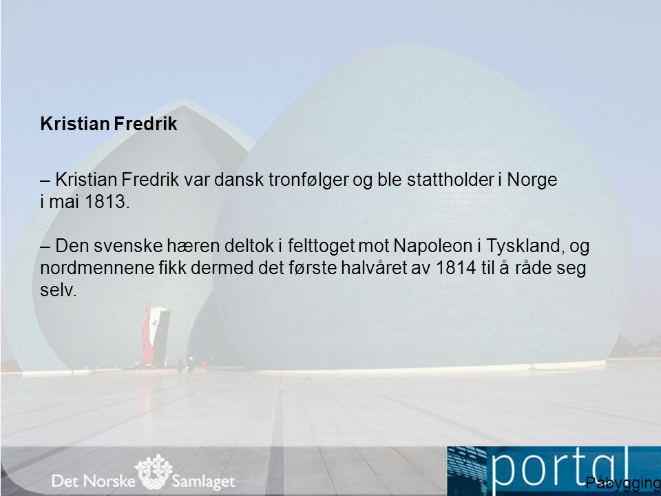 – Kristian Fredrik var dansk tronfølger og ble stattholder i Norge